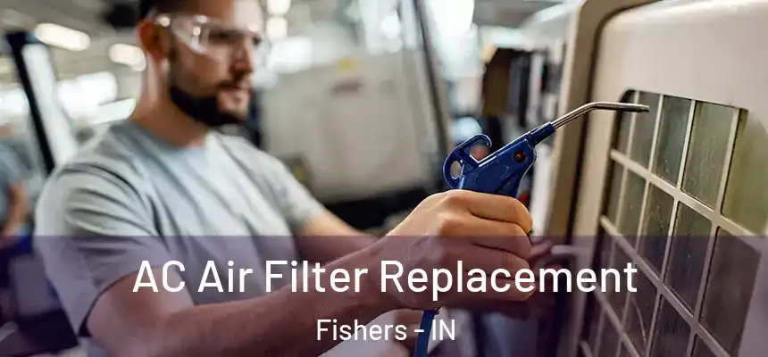  AC Air Filter Replacement Fishers - IN