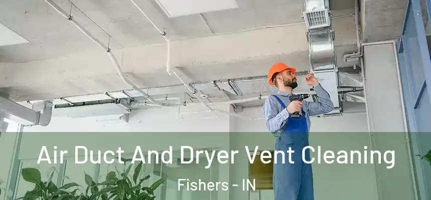  Air Duct And Dryer Vent Cleaning Fishers - IN