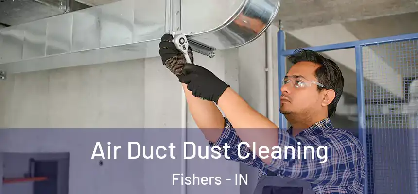  Air Duct Dust Cleaning Fishers - IN