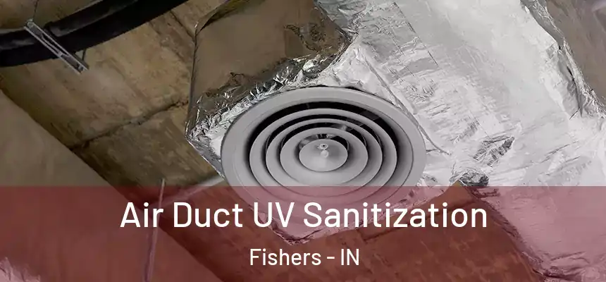  Air Duct UV Sanitization Fishers - IN