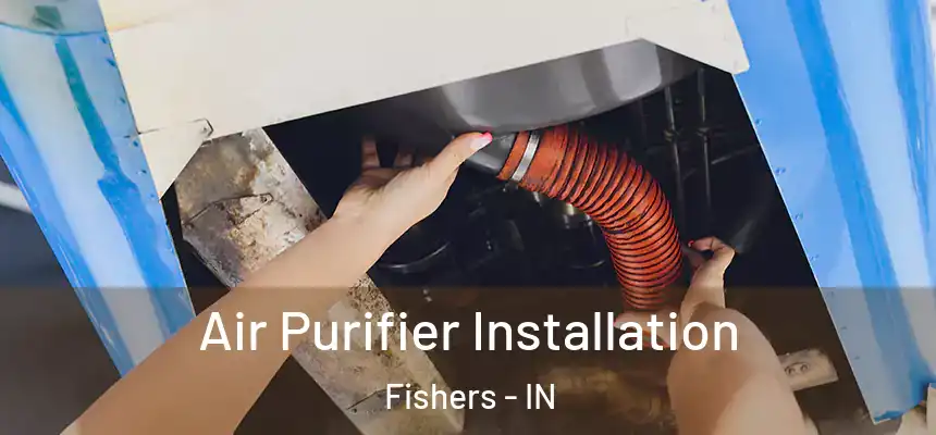  Air Purifier Installation Fishers - IN