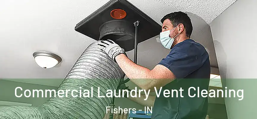 Commercial Laundry Vent Cleaning Fishers - IN
