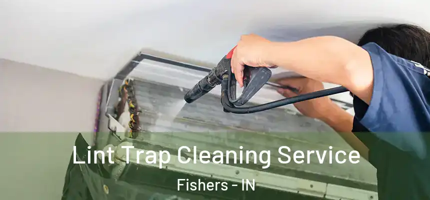  Lint Trap Cleaning Service Fishers - IN