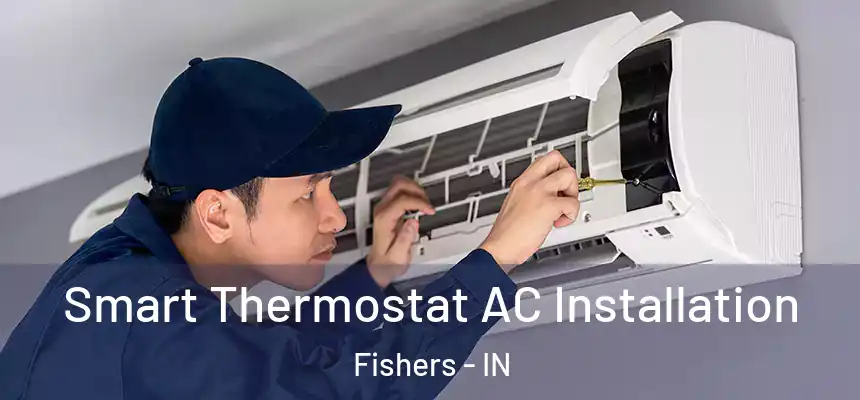  Smart Thermostat AC Installation Fishers - IN
