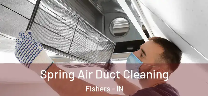  Spring Air Duct Cleaning Fishers - IN
